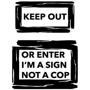 Keep out or enter I'm a sign not a cop Wandtattoo