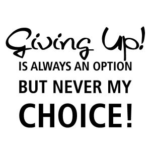 Giving Up is always an Option Wadeco Wandtattoo