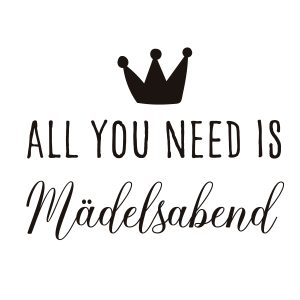 Wadeco Wandtattoos All you need is mädelsabend Ansicht